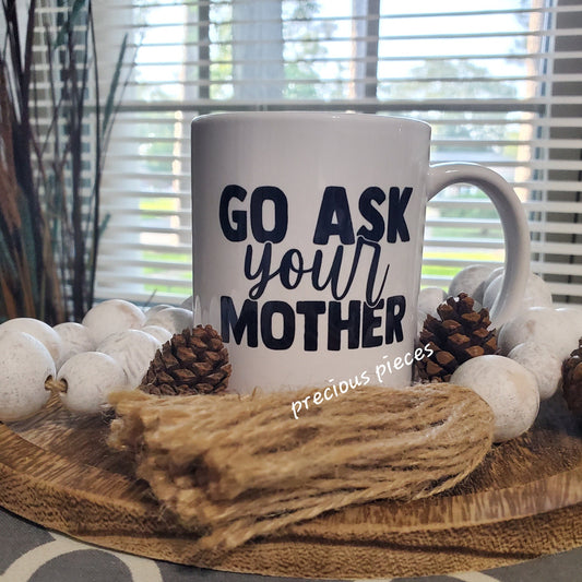 Go Ask Your Mother Mug