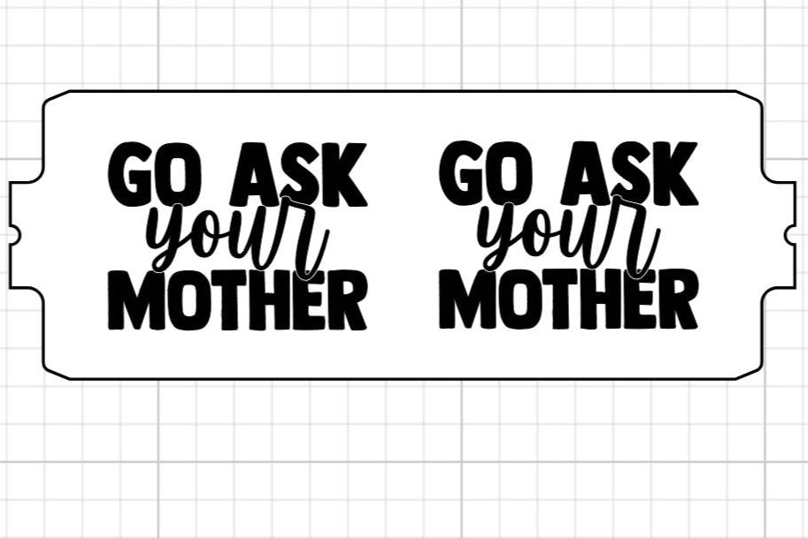 Go Ask Your Mother Mug